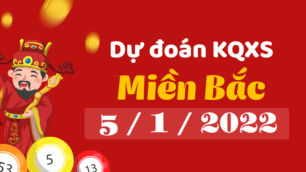 Dự đoán XSMB 5/1/2024 – xổ số miền Bắc hôm nay thứ 4